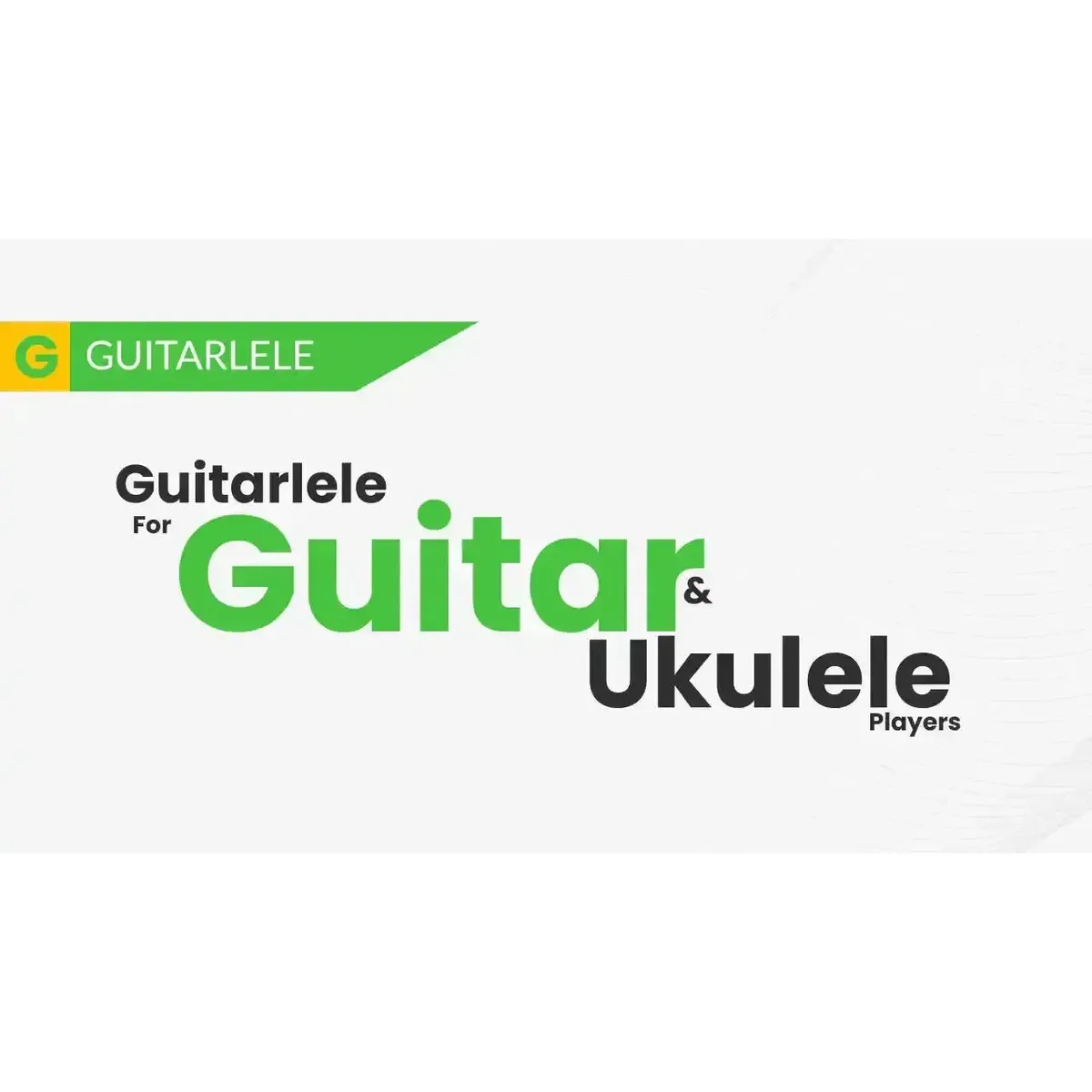 Guitarlele For Ukulele & Guitar Players - Uke Like The Pros