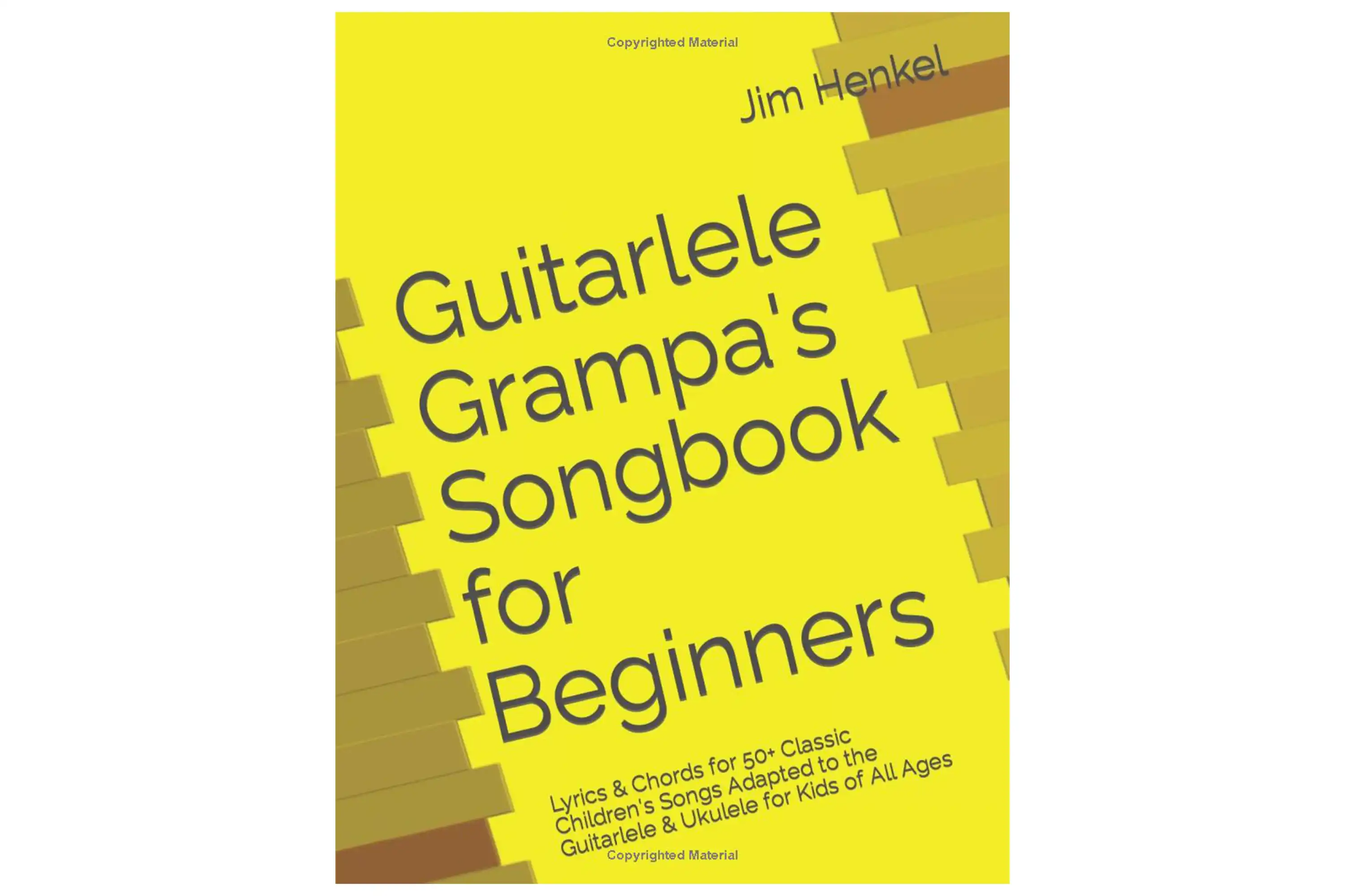 Guitarlele Grampa's Songbook for Beginners: Lyrics & Chords for 50+ Classic Children's Songs