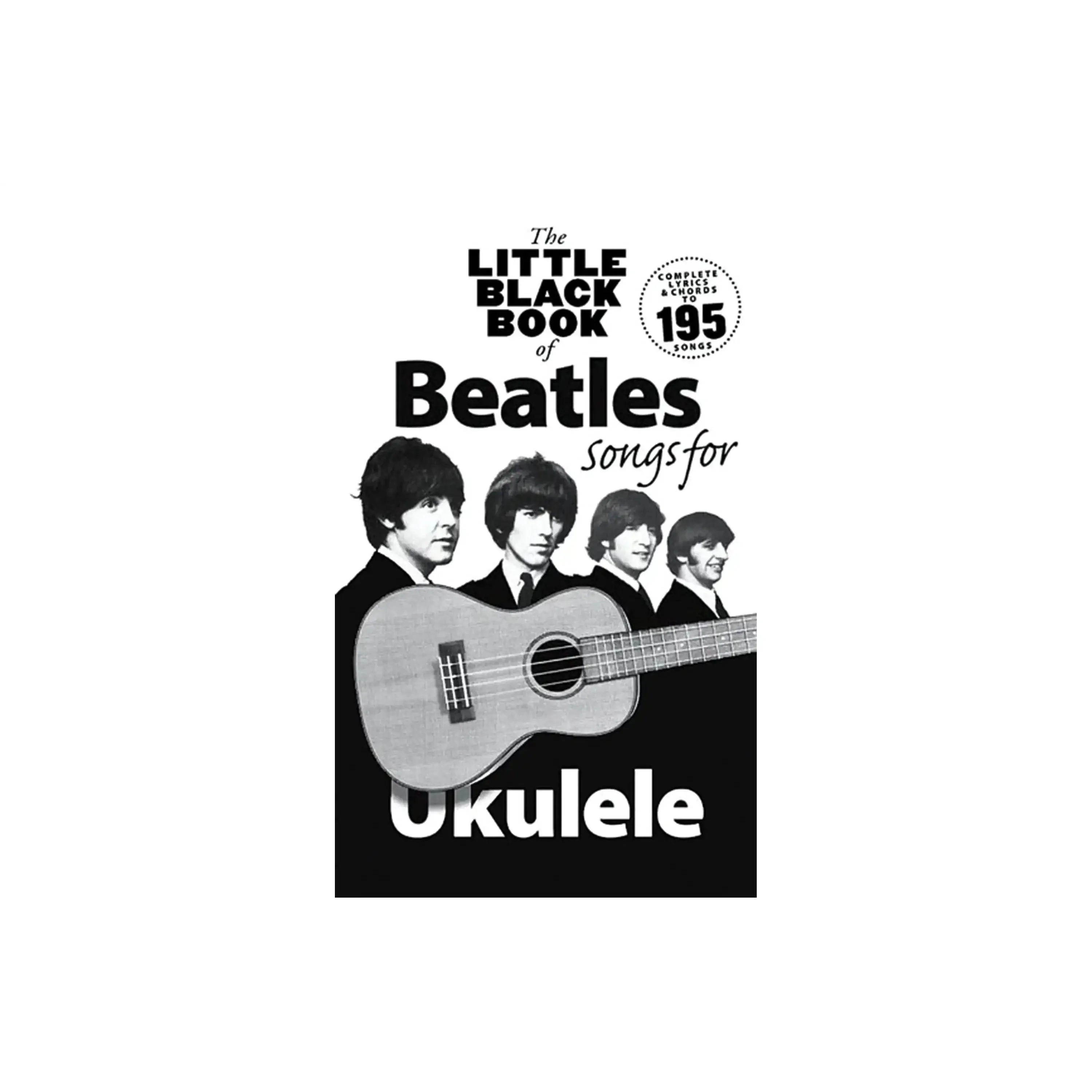 The Little Black Book of Beatles Songs For Ukulele 195 Songs
