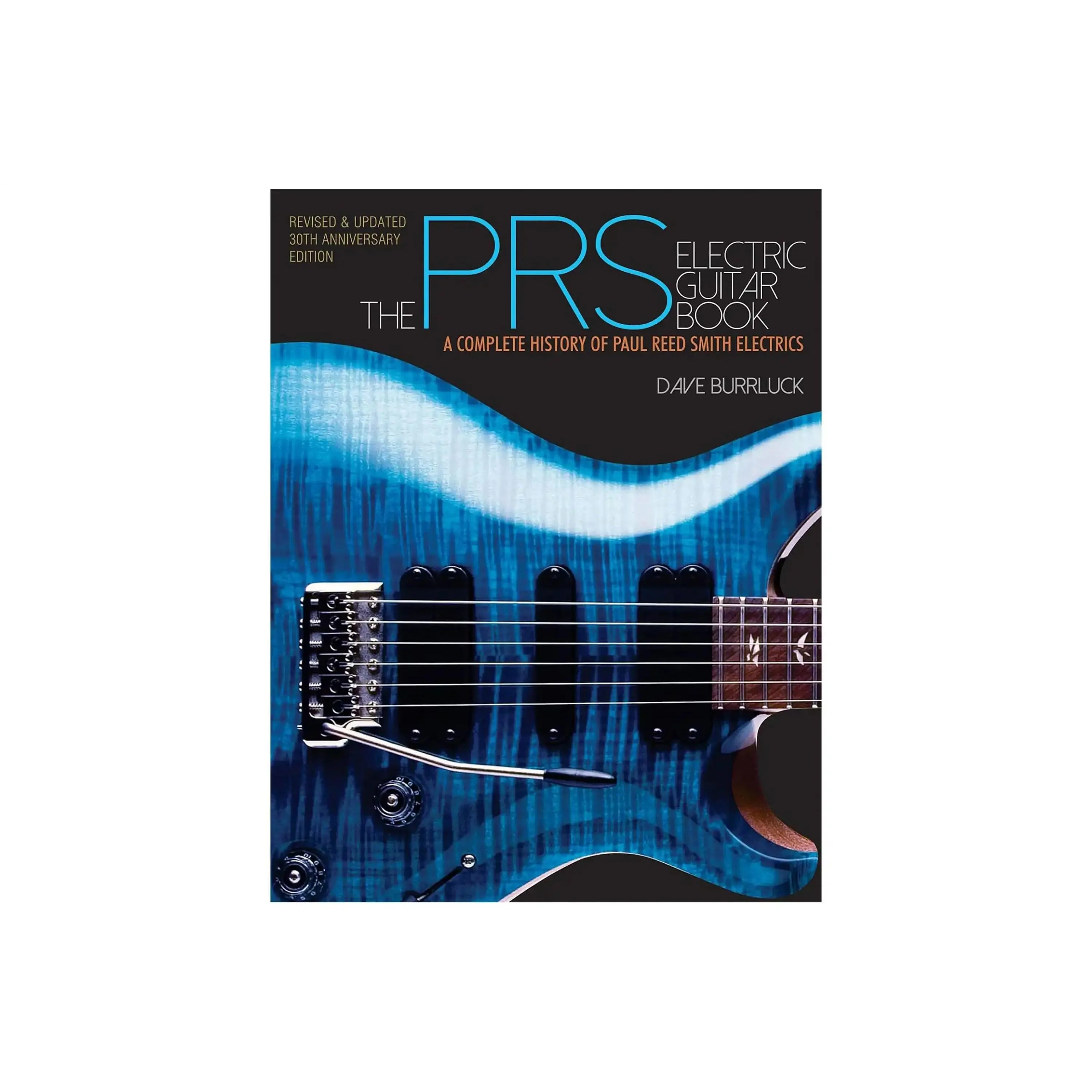 The PRS Electric Guitar Book: A Complete History of Paul Reed Smith Electrics