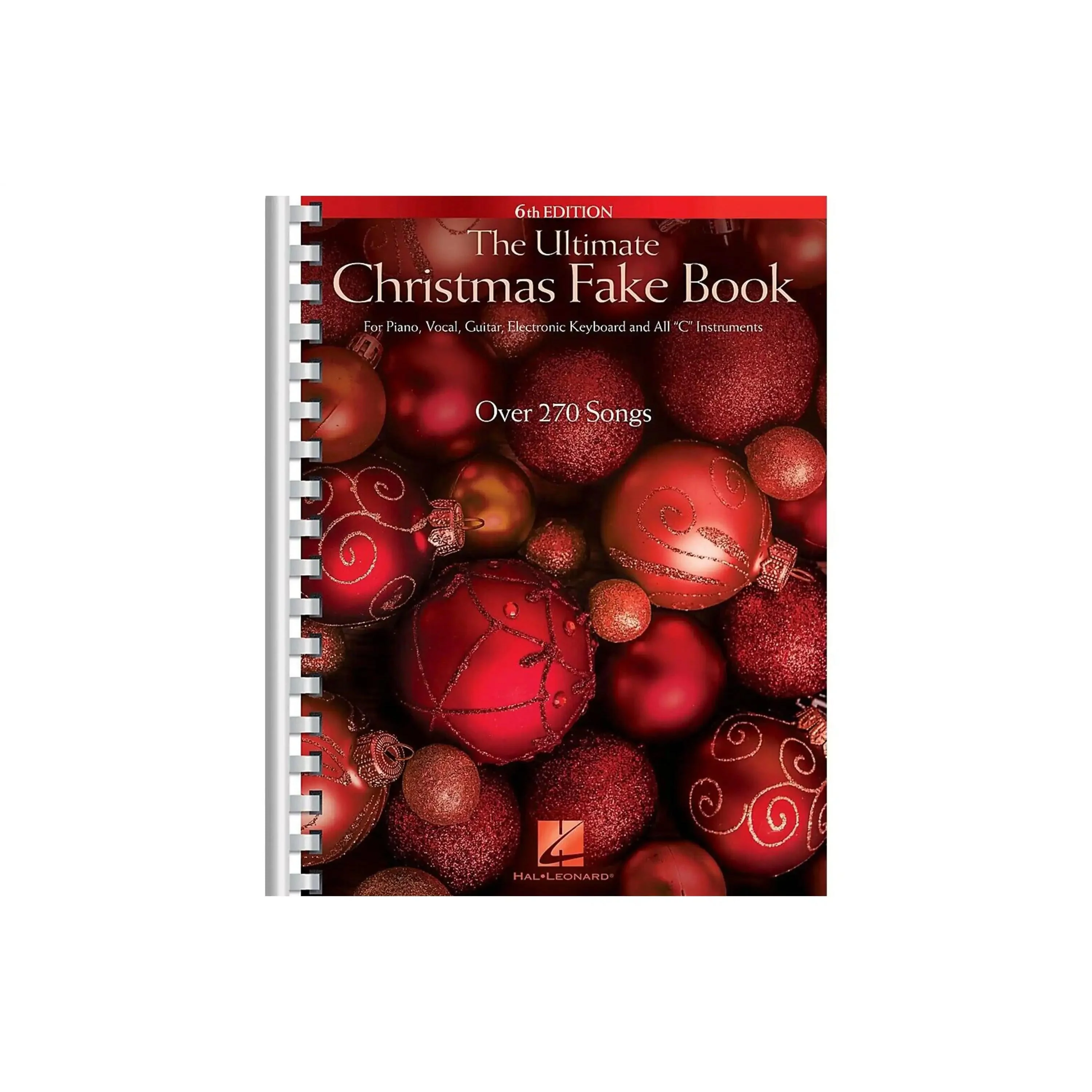 The Ultimate Christmas Fake Book – 6th Edition for Piano, Vocal, Guitar, Electronic Keyboard & All “C” Instruments