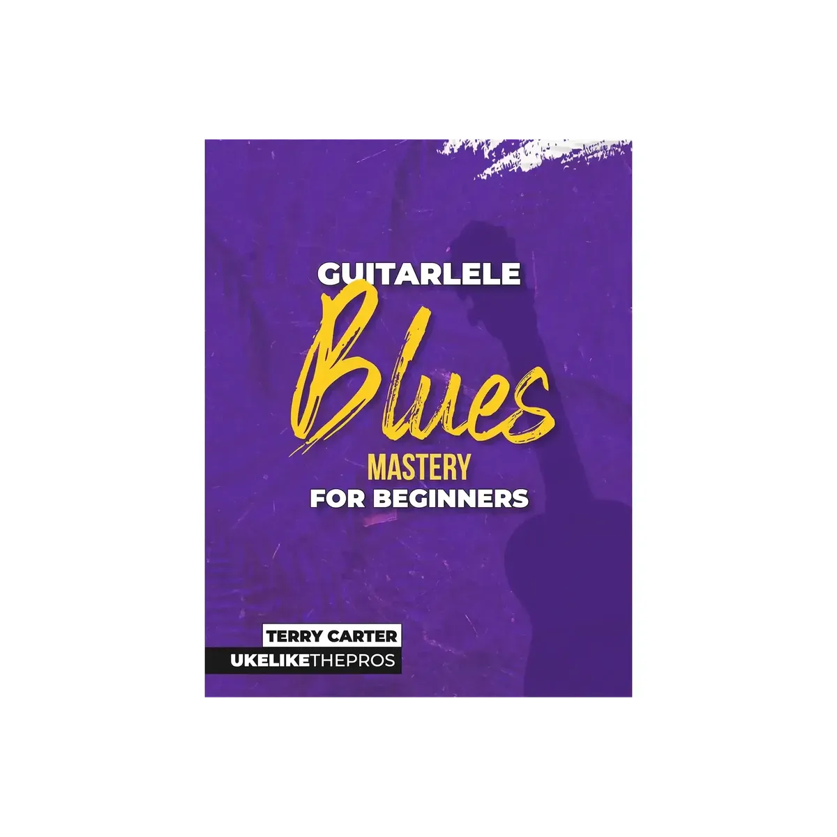 Guitarlele Blues Mastery Book